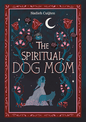 Boek - The Spiritual Dog Mom – Nadieh Cuijten | Harmonie, intuïtie & diepe verbinding met je hond